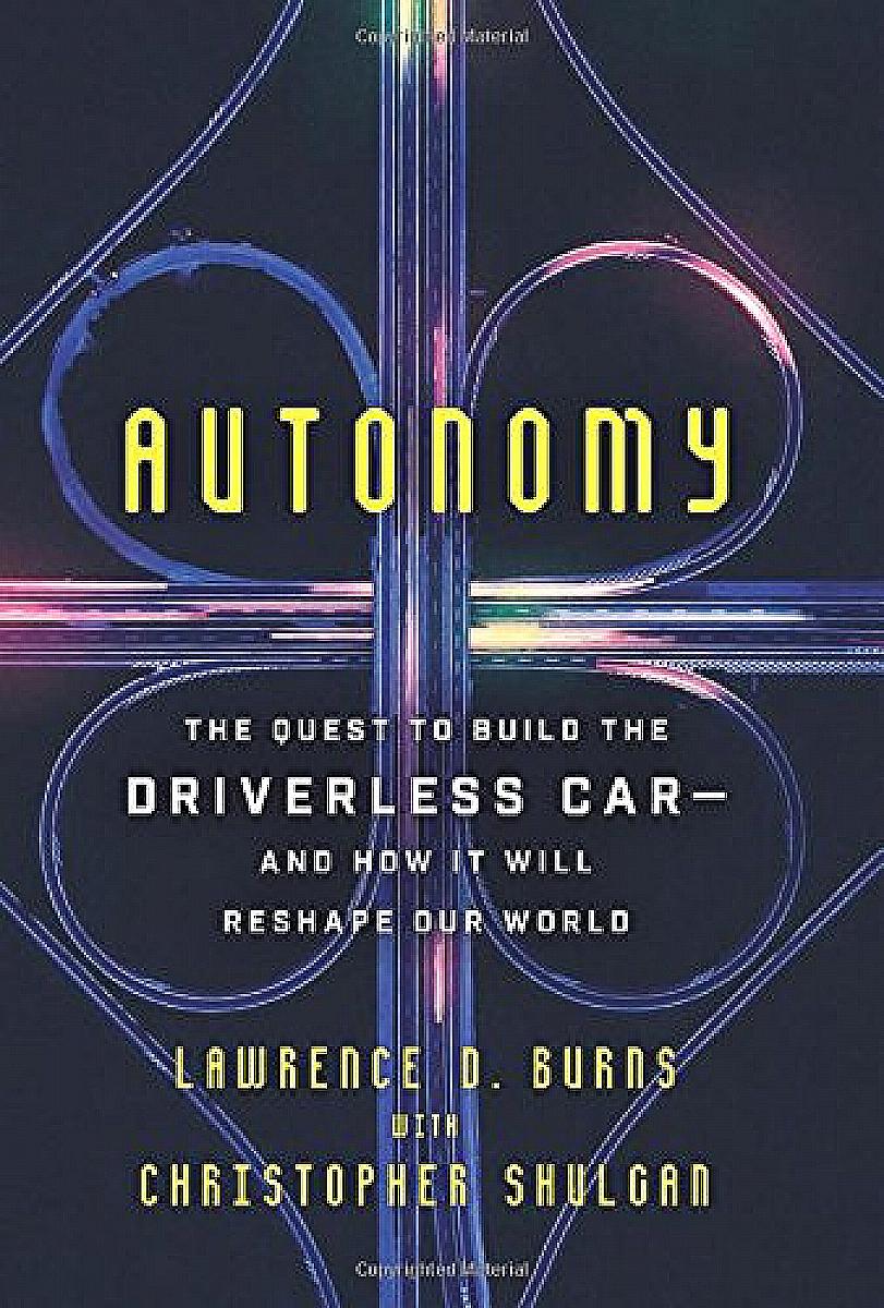 Autonomy: The Quest To Build The Driverless Car?and How It Will Reshape Our World, De Burns, Lawrence D. Editorial Ecco